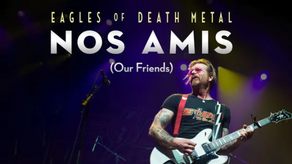 Eagles of Death Metal: Nos Amis (Our Friends)