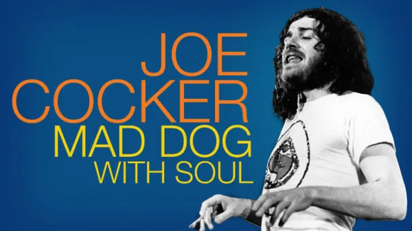 Joe Cocker: Mad Dog with Soul