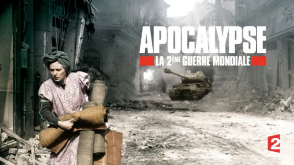 Apocalypse : La 2ème Guerre Mondiale