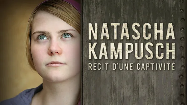 Natascha Kampusch : Récit d'une captivité