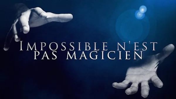 Impossible n'est pas magicien