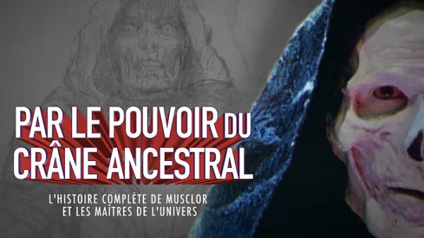Par le pouvoir du crâne ancestral : L'histoire complète de Musclor et les Maîtres de l'univers