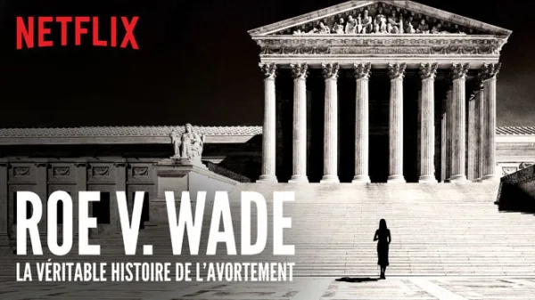 Roe v. Wade : La véritable histoire de l'avortement