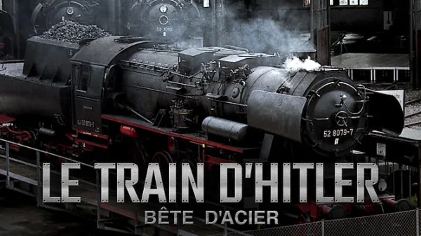 Le train d'Hitler : bête d'acier