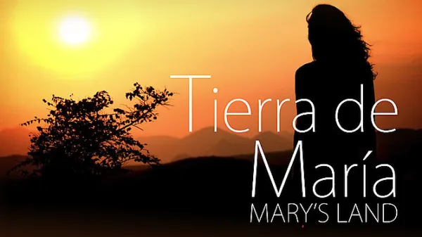Tierra de María: Mary's Land