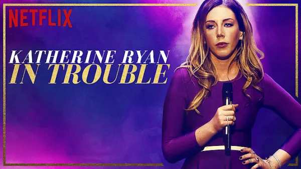 Katherine Ryan: In Trouble