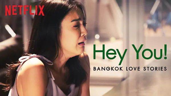 Bangkok Love Stories: Hey You!