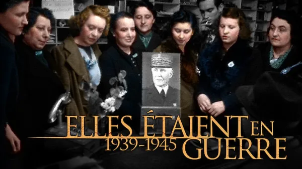 Elles étaient en guerre (1939-1945)