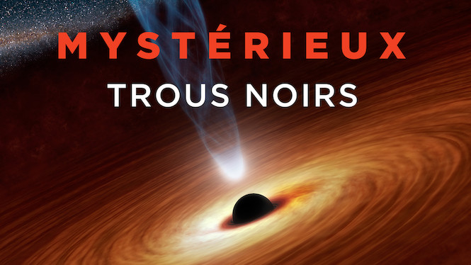 Mystérieux trous noirs