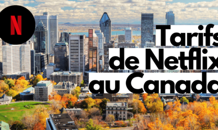 Tarifs de Netflix au Canada, tout savoir avant de s’abonner !