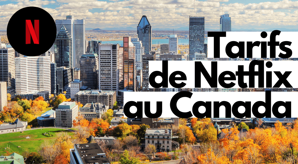 Tarifs Netflix Canada
