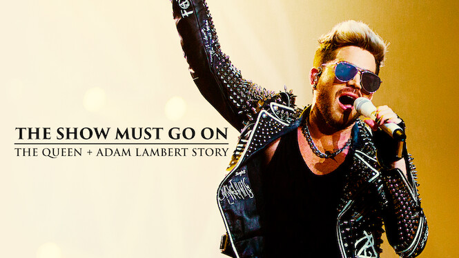 The Show Must Go On: The Queen + Adam Lambert Story
