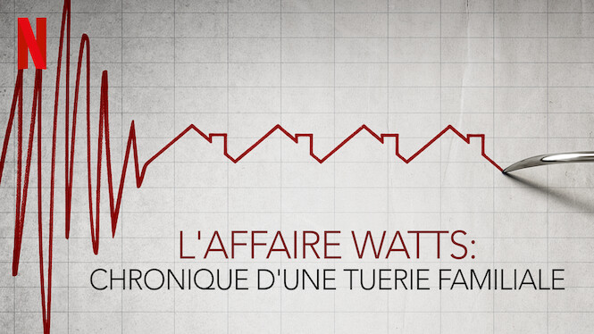 L'affaire Watts : chronique d'une tuerie familiale
