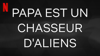 Papa est un chasseur d'Aliens
