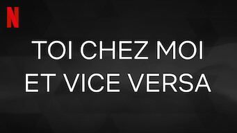 Toi chez moi et vice versa