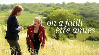 On a failli être amies