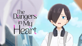 The Dangers in my heart - Série animée