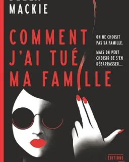 Comment j'ai tué ma famille