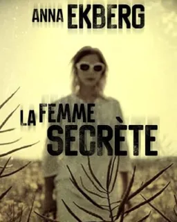 La Femme secrète — Anna Ekberg (roman)