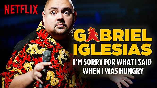 Gabriel lglesias: I’m Sorry For What I Said When I Was Hungry
