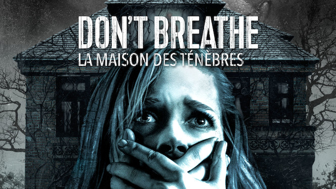 Don’t Breathe - La Maison des ténèbres