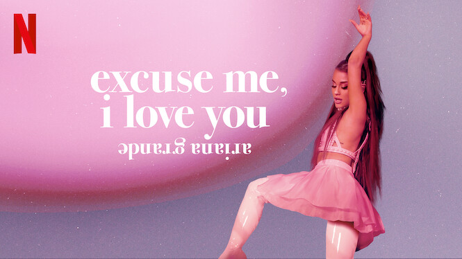 Ariana grande: excuse me, i love you