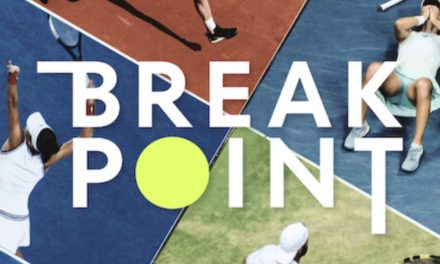 Break Point : après Formula One, Netflix investit les courts de Tennis ! (Avis des abonnés, Bande annonce, date de sortie)